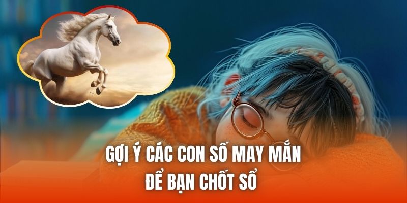 Gợi ý các con số may mắn để bạn chốt sổ