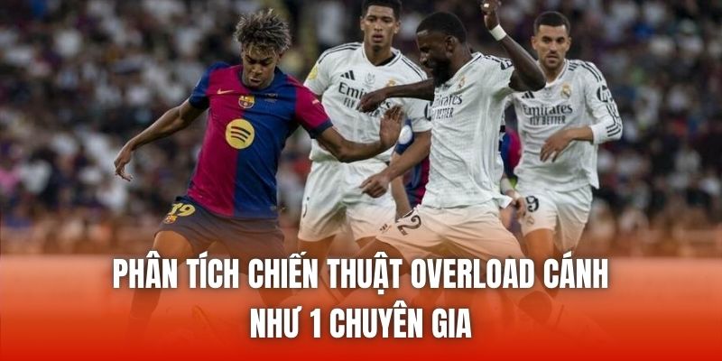 Phân Tích Chiến Thuật Overload Cánh Như 1 Chuyên Gia