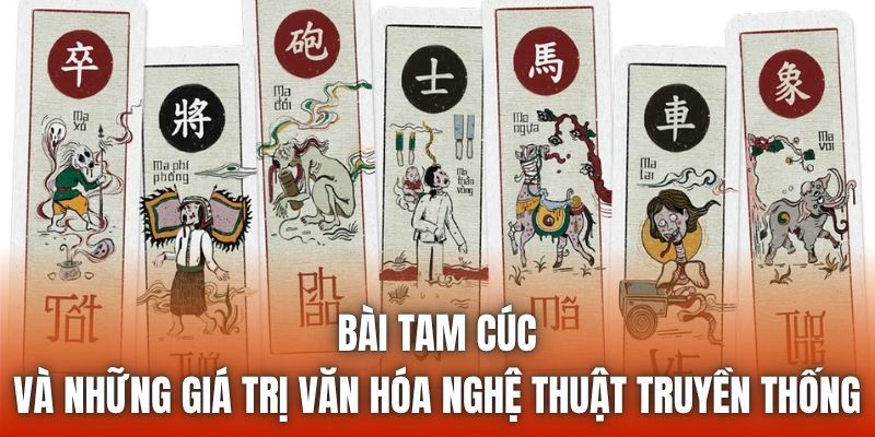 Bài Tam Cúc Và Những Giá Trị Văn Hóa Nghệ Thuật Truyền Thống